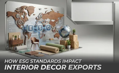 How ESG Standards Impact Interior Decor Exports