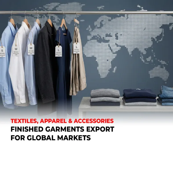 FINISHED GARMENTS EXPORT FOR GLOBAL MARKETS