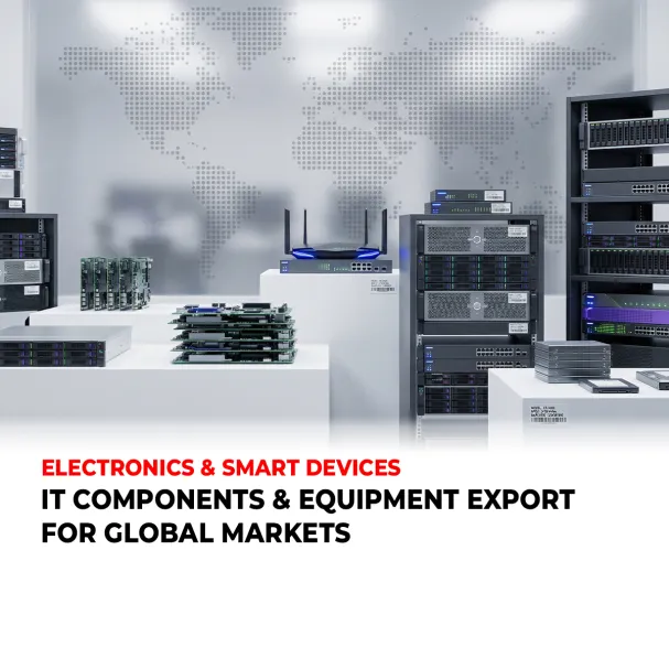 IT COMPONENTS & EQUIPMENT EXPORT FOR GLOBAL MARKETS