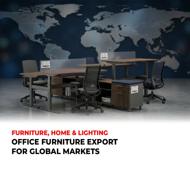 OFFICE FURNITURE EXPORT FOR GLOBAL MARKETS