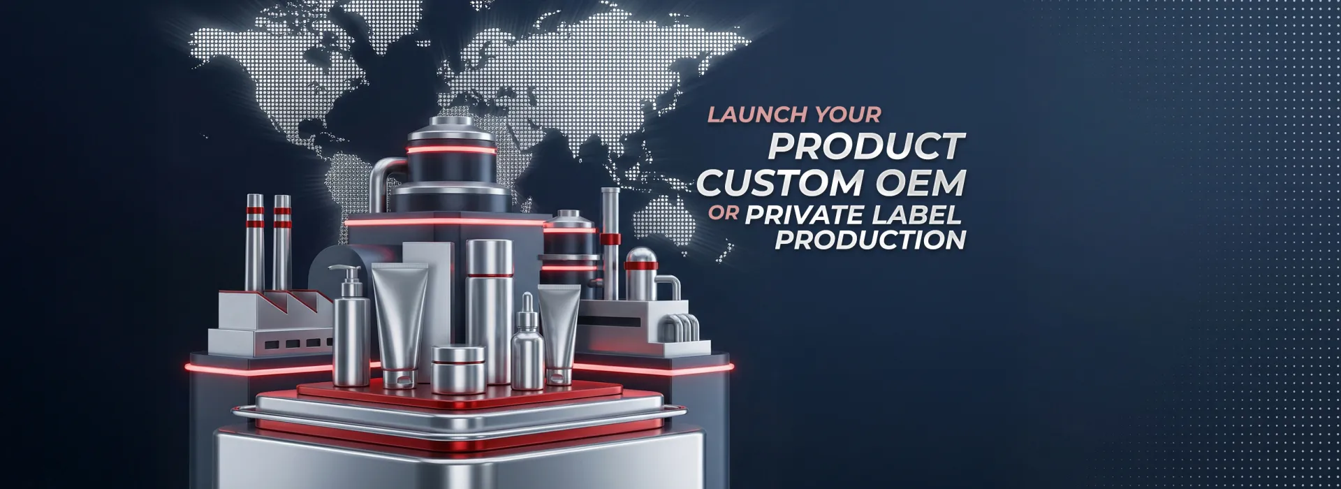 OEM/ODM PRODUCTION & PRIVATE LABEL